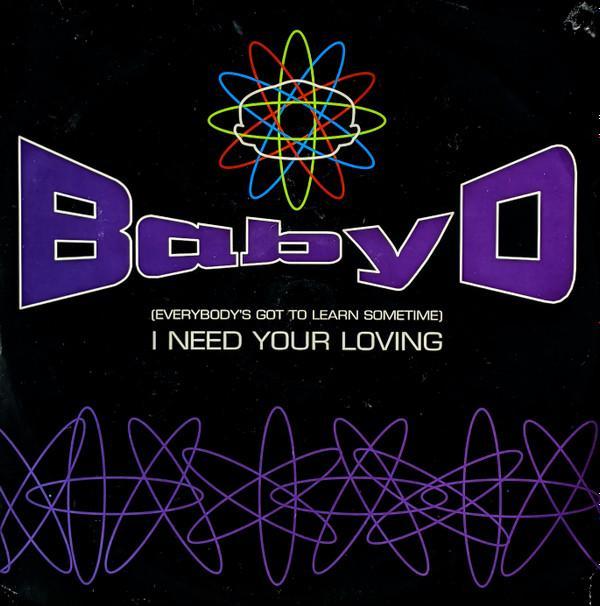 Baby D - (Everybody's Got To Learn Sometime) I Need Your Loving
