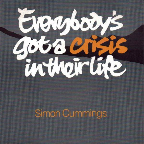 Simon Cummings  - Everybody's Got A Crisis In Their Life