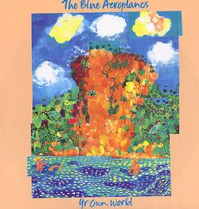 The Blue Aeroplanes - Yr Own World
